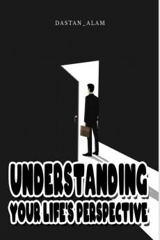 Understanding Your Life’s Perspective