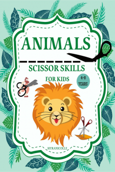 Animals scissor skills for kids : Scissor Practice for Toddlers. Pages of Fun Animals.Scissor Skills Preschool Workbook for Kids. Scissor Practice for Preschool. A book of practical cutting activit...