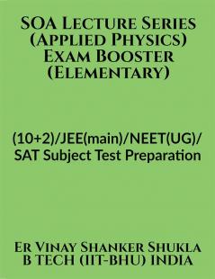 SOA Lecture Series (Applied Physics) Exam Booster (Elementary) : (10+2)/JEE(main)/NEET(UG)/SAT Subject Test Preparation