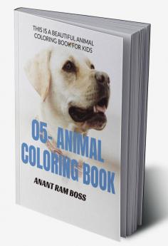 05 - ANIMAL COLORING BOOK : THIS IS A BEAUTIFUL ANIMAL &amp; OTHER FIGURES COLORING BOOK FOR KIDS