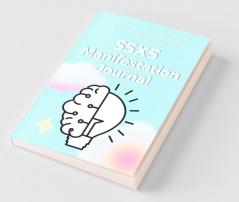 55X5 Manifestation Journal : Law Of Attraction Workbook For 555 Manifestation Technique | 555 Manifestation Challenge Journal | 555 Manifestation Workbook