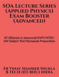 SOA Lecture Series (Applied Physics) Exam Booster (Advanced) : IIT-JEE(main &amp; advanced)/KVPY/NTSE/SAT Subject Test/ Olympiads Preparation