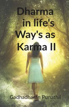 Dharma In Life'S Way'S As Karma Ii: Dharma In Life'S Ways'S As Karma Ii