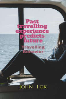 Past travelling experience predicts future : travelling behavior