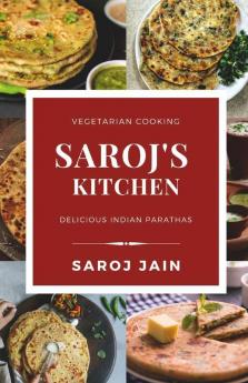Saroj'S Kitchen : Delicious Indian Parathas