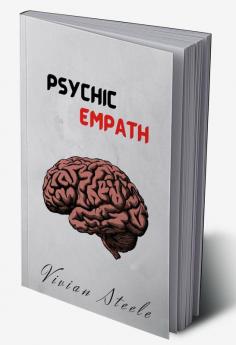 PSYCHIC EMPATH : Healing Mediumship Clairvoyance Telepathic Intuition and Aura Reading Are Just a Few of the Abilities You Can Learn From This Guide on Psychic and Empath Abilities (2022)