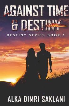Against Time And Destiny : Destiny Series Book 1