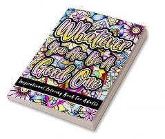 Inspirational Coloring Book for Adults : 50 Motivational Quotes For Good Vibes Positive Affirmations and Stress Relaxation