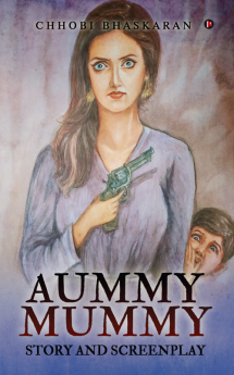 Aummy Mummy : Story and Screenplay