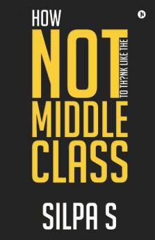 How Not To Think Like The Middle Class