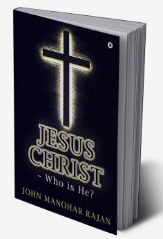 Jesus Christ - Who is He?