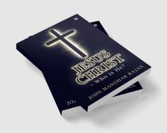 Jesus Christ - Who is He?