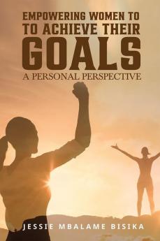 Empowering women to achieve their goals : A personal perspective