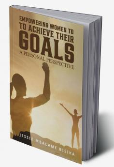 Empowering women to achieve their goals : A personal perspective