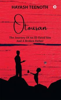 Otousan : The Journey Of An Ill-Fated Son And A Broken Father
