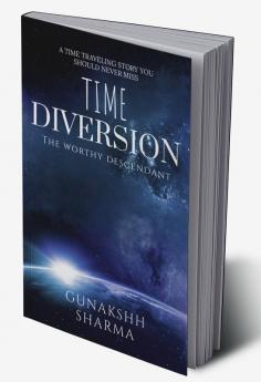 Time Diversion : The Worthy Descendant