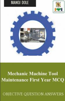 Mechanic Machine Tool Maintenance First Year MCQ : Objective Question Answers