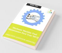 Mechanic Machine Tool Maintenance First Year MCQ : Objective Question Answers