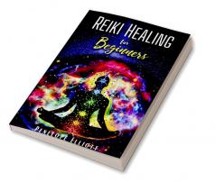 REIKI HEALING FOR BEGINNERS Penelope Elliott : Energize Yourself by Balancing Your Chakras. Relieve stress with yoga and meditation and learn the art of reiki healing to Improve your Spiritual Life...