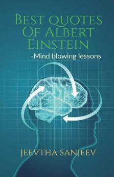 Best Quotes Of Albert Einstein : Mind Blowing Lessons