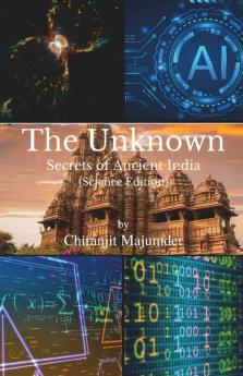 The Unknown : Secrets Of Ancient India(Science Edition)