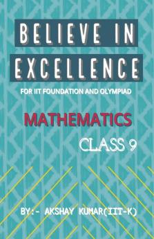 Believe In Excellence - Ix : For Iit Foundation And Olympiad