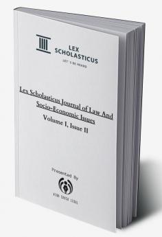 Lex Scholasticus Journal of Law And Socio-Economic Issues (Volume I Issue II)