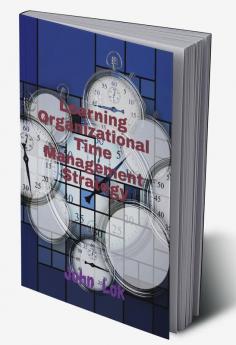 Learning Organizational Time Management Strategy