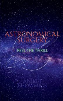 Astronomical Surgery : Feel the Thrill