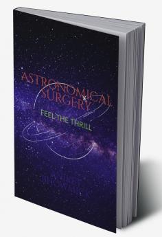 Astronomical Surgery : Feel the Thrill