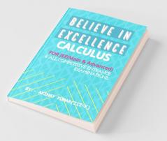 Believe In Excellence - Calculus : For Jee (Mains And Advance) And All Other Competitive Entrance Examinations