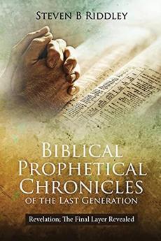 Biblical Prophetical Chronicles of the Last Generation "Revelation