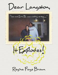 Dear langston It Explodes!