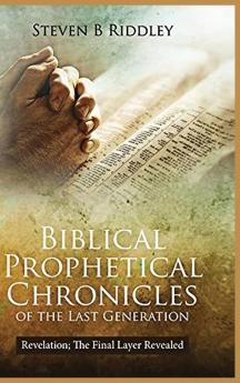 Biblical Prophetical Chronicles of the Last Generation Revelation