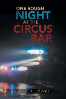 ONE ROUGH NIGHT AT THE CIRCUS BAR