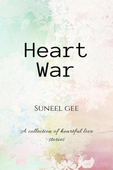 Heart war : A collection of heartful love stories