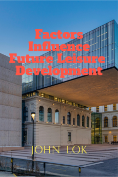 Factors Influence Future Leisure Development