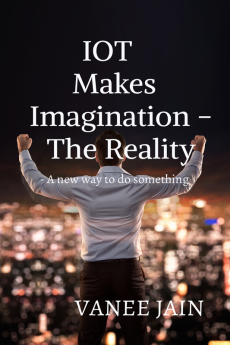 IOT makes imagination- The Reality : A new way to do something