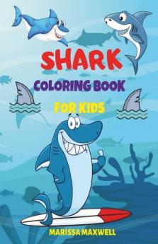 Shark Coloring Book For Kids: 50 Coloring Pages With Cute & Funny Sharks For Kids Ages 4-12: 50 Coloring Pages With Cute And Funny Sharks For Kids Ages 4-12