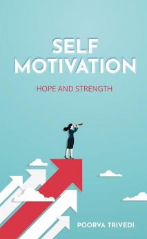 Self-Motivation : Hope and Strength