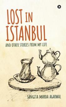Lost in Istanbul : And Other Stories from My Life