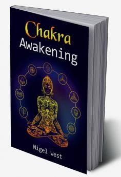 Chakra Awakening : Learn Chakra Balancing Chakra Healing and Reiki Healing with this Guide. Guided meditation will help you heal your body and increase your energy (2022 Guide for Beginners)