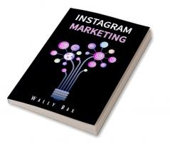 Instagram marketing : Guide for New Instagram Influencers. How to Use Advertising and Uncover the Secrets to Growing your Business Using the Best Social Media Marketing Strategy (Beginners Guide 2022)