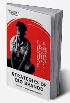 Strategies of Big Brands : Breaking the Business and Marketing strategies used by Big Brands