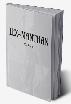 LEX-MANTHAN [VOLUME-19]