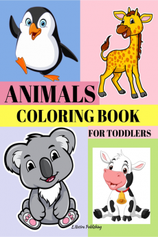 Animals Coloring Book for Toddlers : A kids coloring book with adorable animals birds water creatures |Easy giant and funny pictures for early learning |Kindergarten and preschool boys &girls