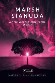 Marsh Sianuda (Vol.1): Where Words Come From Within