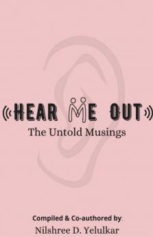 Hear Me Out: The Untold Musings