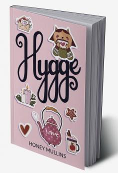 HYGGE : How to live a mindful minimalist life. Discover the nordic Danish way of life and enjoy the habits of living in your cosy home. (Guide for Beginners 2022)