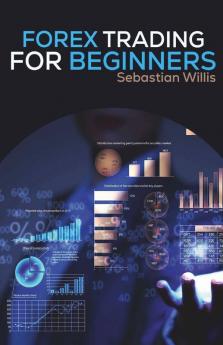 Forex Trading For Beginners: Swing And Day Trading Strategies Tools Tactics And Psychology For Beginners To Profit From Great Short-Term Trading Opportunities On Currencies (2022 Guide)